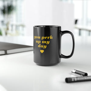 Perk up my day Mug, 15oz