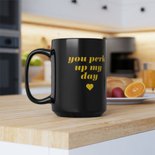 Load image into Gallery viewer, Perk up my day Mug, 15oz